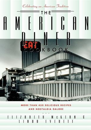 The American Diner Cookbook: More Than 450 Recipes and Nostalgia Galore image number 0