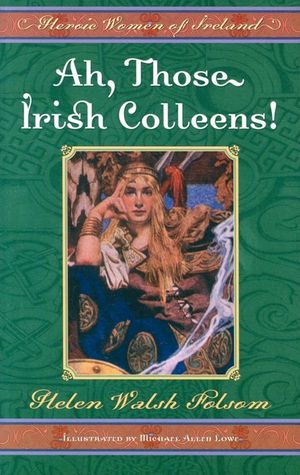 Ah, Those Irish Colleens!: Heroic Women of Ireland image number 0