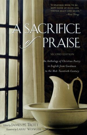 A Sacrifice of Praise: An Anthology of Christian Poetry in English from Caedmon to the Mid-Twentieth Century image number 0