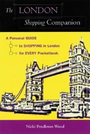 The London Shopping Companion: A Personal Guide to Shopping in London for Every Pocketbook image number 0