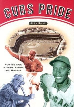 Cubs Pride: For the Love of Ernie, Fergie & Wrigley image number 0