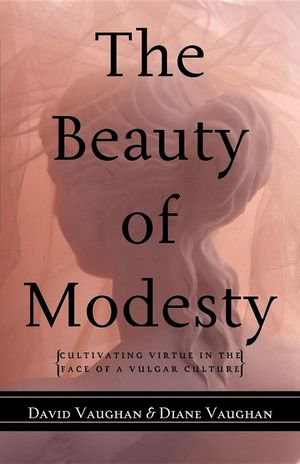 The Beauty of Modesty: Cultivating Virtue in the Face of a Vulgar Culture image number 0