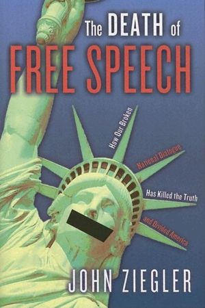 The Death of Free Speech: How Our Broken National Dialogue Has Killed the Truth and Divided America image number 0