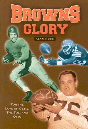 Browns Glory: For the Love of Ozzie, the Toe, and Otto image number 0