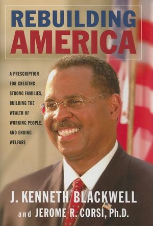 Rebuilding America: A Prescription for Creating Strong Families, Building the Wealth of Working People, and Ending Welfare image number 0