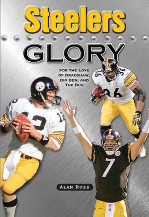Steelers Glory: For the Love of Bradshaw, Big Ben and the Bus image number 0