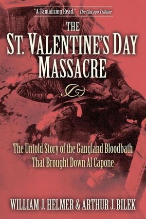 The St. Valentine's Day Massacre: The Untold Story of the Gangland Bloodbath That Brought Down Al Capone image number 0