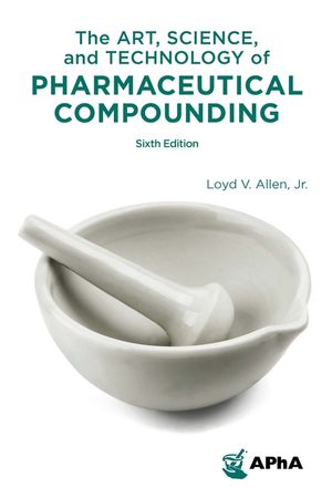 The Art, Science, and Technology of Pharmaceutical Compounding image number 0