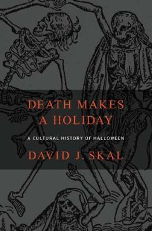 Death Makes a Holiday: A Cultural History of Halloween image number 0