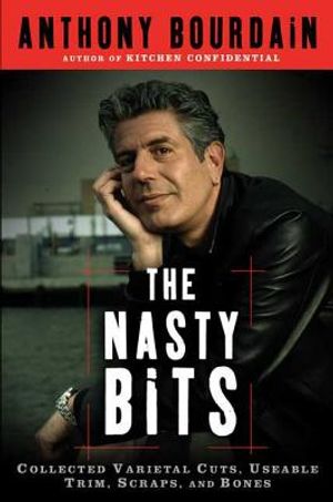 The Nasty Bits: Collected Varietal Cuts, Usable Trim, Scraps, and Bones image number 0