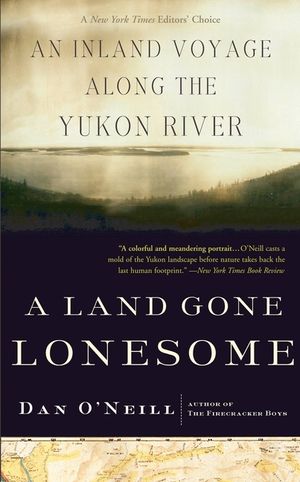 A Land Gone Lonesome: An Inland Voyage Along the Yukon River image number 0