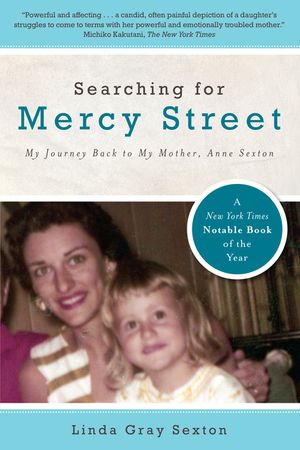 Searching for Mercy Street: My Journey Back to My Mother, Anne Sexton image number 0