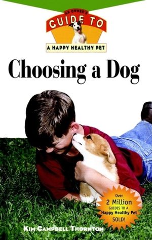 Choosing a Dog: An Owner's Guide to a Happy Healthy Pet image number 0
