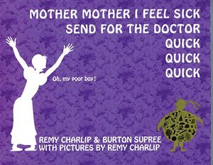 Mother Mother I Feel Sick Send for the Doctor Quick Quick Quick image number 0