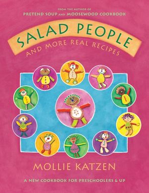 Salad People and More Real Recipes: A New Cookbook for Preschoolers and Up image number 0