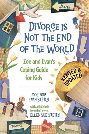 Divorce Is Not the End of the World: Zoe's and Evan's Coping Guide for Kids image number 0