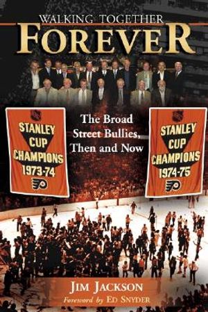 Walking Together Forever: The Broad Street Bullies, Then and Now image number 0