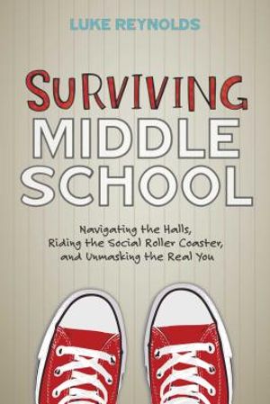 Surviving Middle School: Navigating the Halls, Riding the Social Roller Coaster, and Unmasking the Real You image number 0
