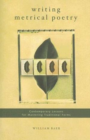 Writing Metrical Poetry: Contemporary Lessons for Mastering Traditional Forms image number 0