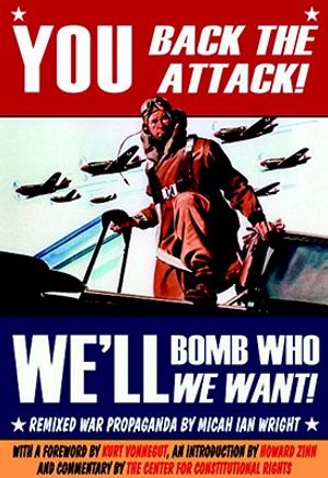 You Back the Attack! We'll Bomb Who We Want!: Remixed War Propaganda image number 0
