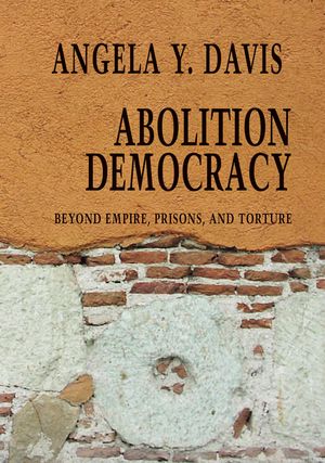 Abolition Democracy: Beyond Empire, Prisons, and Torture image number 0