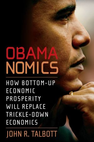 Obamanomics: How Bottom-Up Economic Prosperity Will Replace Trickle-Down Economics image number 0