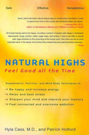 Natural Highs: Supplements, Nutrition, and Mind-Body Techniques to Help You Feel Good All the Time image number 0
