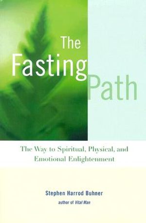 The Fasting Path: The Way to Spiritual, Physical, and Emotional Enlightenment image number 0
