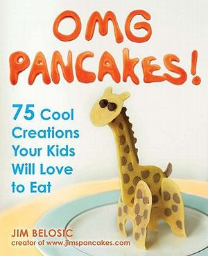 OMG Pancakes!: 75 Cool Creations Your Kids Will Love to Eat image number 0