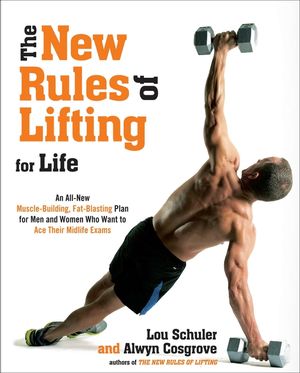 The New Rules of Lifting for Life: An All-New Muscle-Building, Fat-Blasting Plan for Men and Women Who Want to Ace Their Midlife Exams image number 0