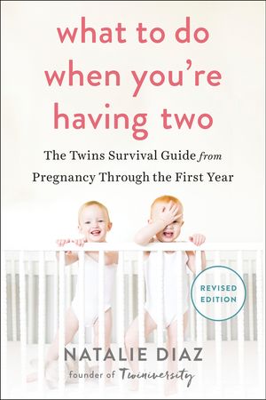 What to Do When You're Having Two: The Twins Survival Guide from Pregnancy Through the First Year image number 0