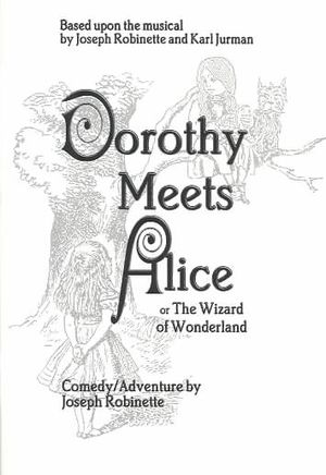 Dorothy Meets Alice, Or, The Wizard Of Wonderland : A One-act Play image number 0