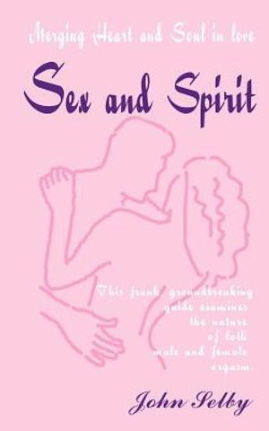 Sex and Spirit: Merging Heart and Soul in Love image number 0