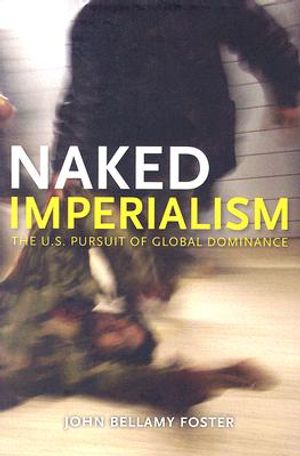 Naked Imperialism: America's Pursuit of Global Hegemony image number 0