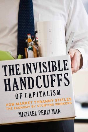 The Invisible Handcuffs of Capitalism: How Market Tyranny Stifles the Economy by Stunting Workers image number 0