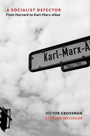 A Socialist Defector: From Harvard to Karl-Marx-Allee image number 0