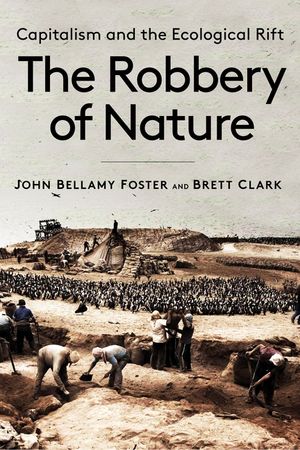 The Robbery of Nature: Capitalism and the Ecological Rift image number 0