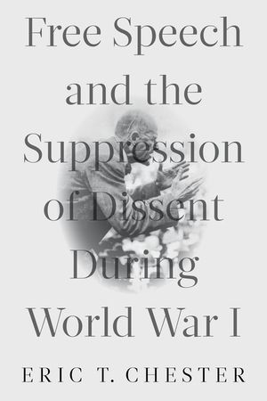 Free Speech and the Suppression of Dissent During World War I image number 0