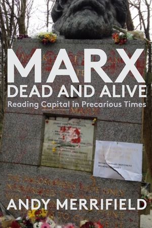 Marx, Dead and Alive: Reading Capital in Precarious Times image number 0