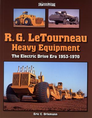 R.G. LeTourneau Heavy Equipment: The Electric Drive Era 1953-1970 image number 0