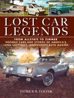 Lost Car Legends: From Allstate to Zimmer Notable Cars and Stories of America's Long-Shuttered Independent Auto Makers image number 0