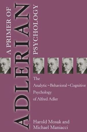 Primer of Adlerian Psychology: The Analytic - Behavioural - Cognitive Psychology of Alfred Adler image number 0
