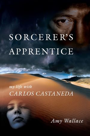 Sorcerer's Apprentice: My Life with Carlos Castaneda image number 0