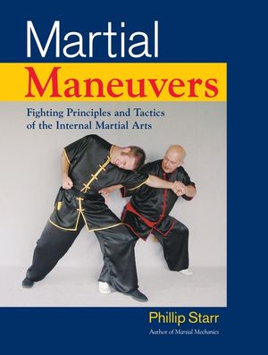 Martial Maneuvers: Fighting Principles and Tactics of the Internal Martial Arts image number 0