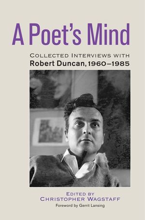 A Poet's Mind: Collected Interviews with Robert Duncan, 1960-1985 image number 0