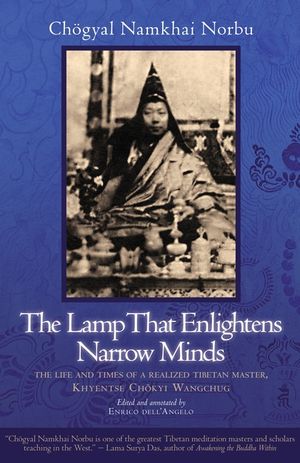 The Lamp That Enlightens Narrow Minds: The Life and Times of a Realized Tibetan Master, Khyentse Chokyi Wangchug image number 0