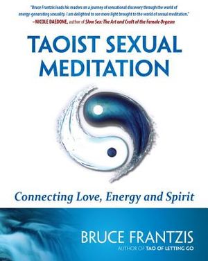 Taoist Sexual Meditation: Connecting Love, Energy and Spirit image number 0