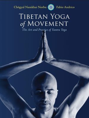 Tibetan Yoga of Movement: The Art and Practice of Yantra Yoga image number 0