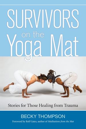 Survivors on the Yoga Mat: Stories for Those Healing from Trauma image number 0