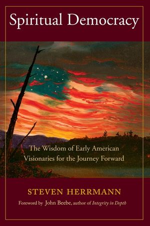 Spiritual Democracy: The Wisdom of Early American Visionaries for the Journey Forward image number 0